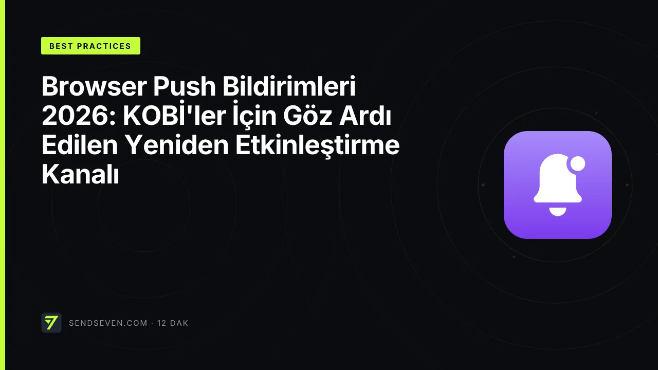 Browser Push Bildirimleri 2026: KOBİ'ler İçin Göz Ardı Edilen Yeniden Etkinleştirme Kanalı