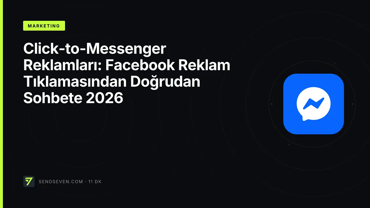 Click-to-Messenger Reklamları: Facebook Reklam Tıklamasından Doğrudan Sohbete 2026