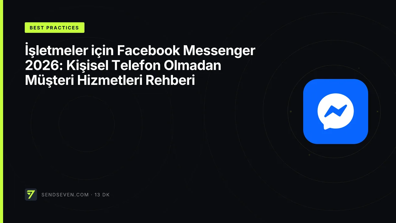 İşletmeler için Facebook Messenger 2026: Kişisel Telefon Olmadan Müşteri Hizmetleri Rehberi