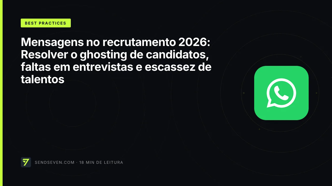 Mensagens no recrutamento 2026: Resolver o ghosting de candidatos, faltas em entrevistas e escassez de talentos