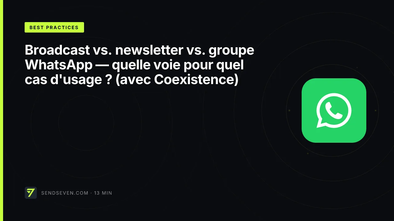 Broadcast vs. newsletter vs. groupe WhatsApp — quelle voie pour quel cas d'usage ? (avec Coexistence)