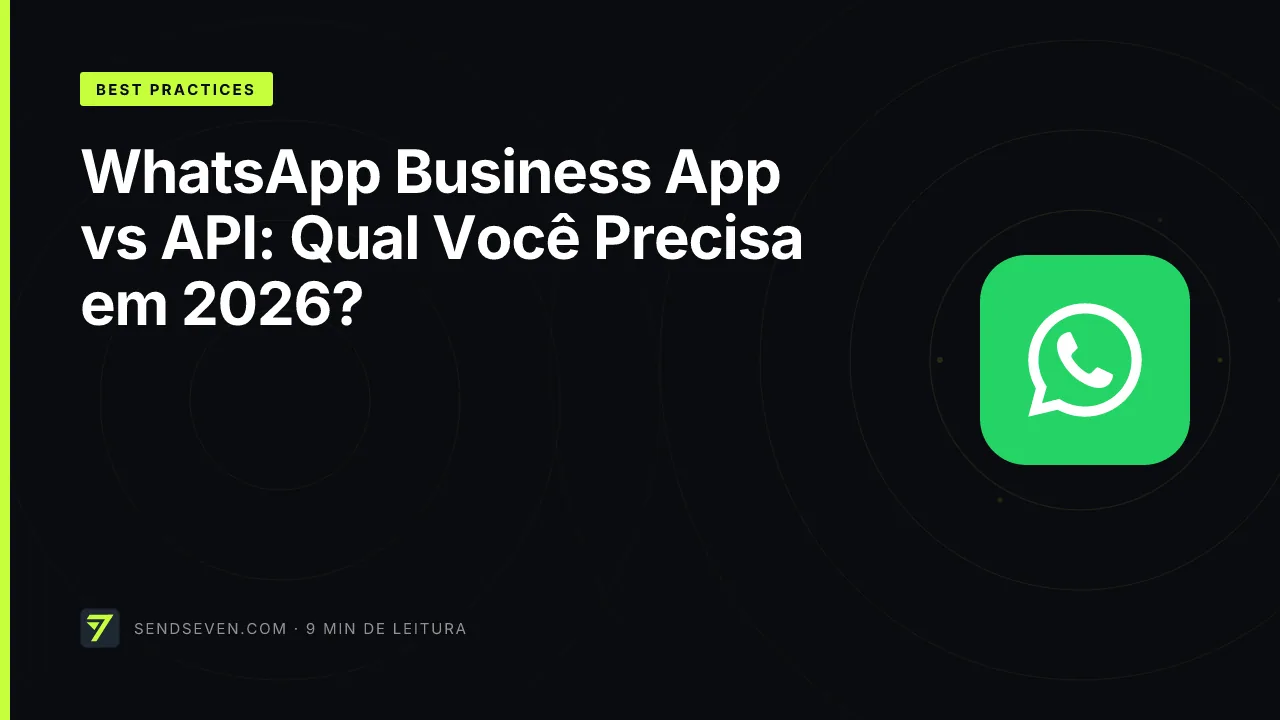 WhatsApp Business App vs API: Qual Você Precisa em 2026?
